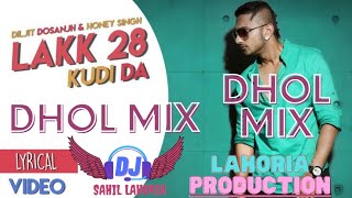 Lak 28 Kudi Da Dhol Remix  Honey Singh Old Punjabi Song Lak 28 Kudi Da Dhol Mix Ftsahil Lahoria