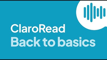 ClaroRead: Back to Basics
