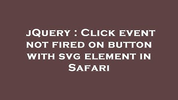 jQuery : Click event not fired on button with svg element in Safari