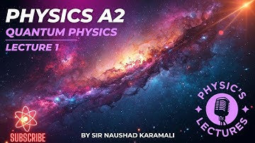 Quantum Physics A2 Level Physics Lecture 1