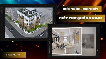 Kiến trúc nội thất biệt thự Quảng Ninh vẻ đẹp tân cổ điển sang trọng