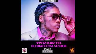 DJ DOTCOM PRESENTS VYBZ KARTEL - GYAL SESSION ULTIMATE COLLECTION VOL.2 (2015 - 2021)