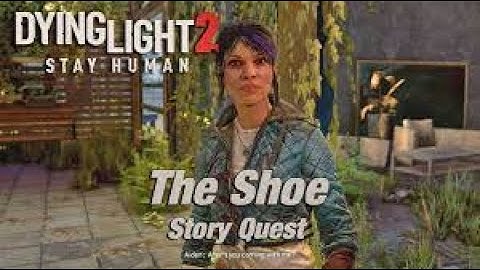 DYING LIGHT 2 The Shoe Part  36  #pc Walkthrough Gameplay - Full Game