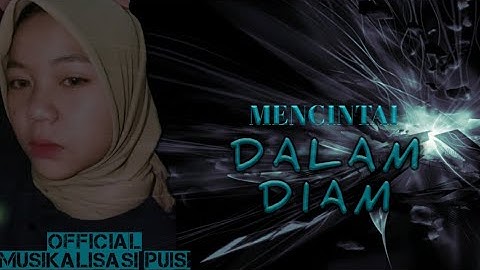 MENCINTAI DALAM DIAM || MUSIKALISASI PUISI