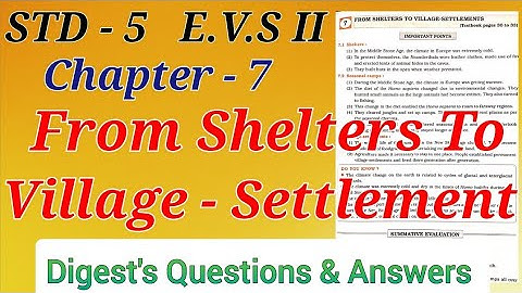 Std. 5 EVS - 2 Lesson 7 From Shelters to Village Settlements Digest