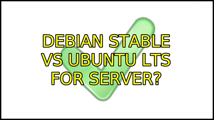 Ubuntu: Debian Stable vs Ubuntu LTS for Server? (6 Solutions!!)