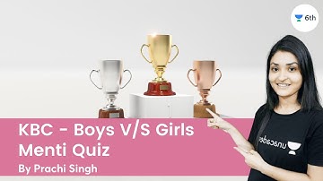 KBC - Boys V/S Girls | Menti Quiz | Science | Unacademy 6th | Prachi Singh