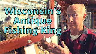 The Antique Fishing King of Wisconsin