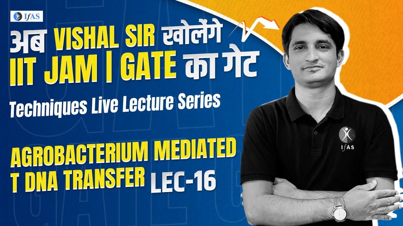 Agrobacterium Mediated T DNA transfer Techniques Live Lecture Series GATE BIOCHEMSITRY Lec