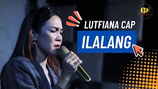 LUTFIANA CAP - ILALANG ( Dangdut Original Music )