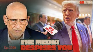 Ep. 1198 - The Media Despises You