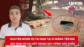 Nguyên nhân vụ tai nạn khiến 7 người tử vong ở Yên Bái do sai sót trong quy trình sửa chữa