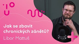 Jak se zbavit chronických zánětů? | Libor Mattuš