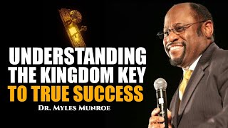 THE KINGDOM SUCCESS KEY PART 1 || DR. MYLES MUNROE 