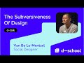 D-Talk | Van Bo Le-Mentzel | The Subversiveness Of Design