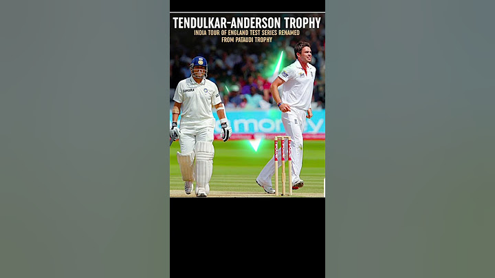 TENDULKAR ANDERSON TROPHY - NEW CHAPTER IN INDIA ENGLAND RIVALRY. SERIES NAMED AFTER 2 LEGENDS