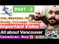 All about Vancouver { PART-2 } | International Student | College Change, PR, Fight, WP, and more ||