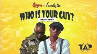 Spyro ft Focalistic - Who is your Guy? Mzansi Remix