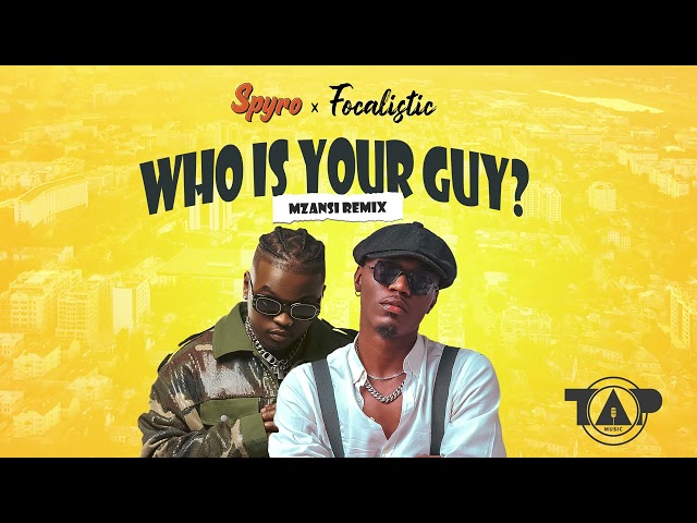 Spyro ft Focalistic - Who is your Guy? Mzansi Remix (Official Audio) class=