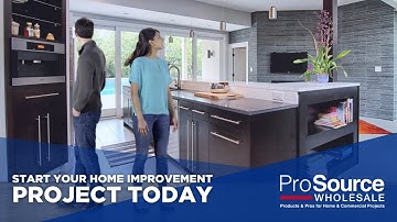Start Your Home Improvement Project with ProSource Wholesale® Today