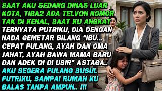 SAAT SEDANG DINAS❗KU DAPATI TELVON DARI NOMOR ASING, TERNYATA PUTRIKU DENGAN NADA GEMETAR, TERNYATA