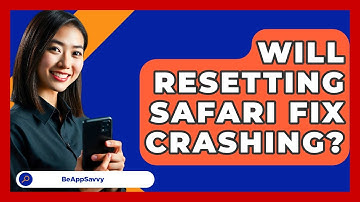 Will Resetting Safari Fix Crashing? - Be App Savvy