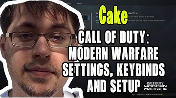 Cake Call Of Duty Modern Warfare Settings, Keybinds and Setup