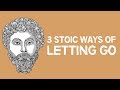 3 stoic ways of letting go