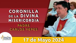 Coronilla Divina Misericordia | Viernes 17 Mayo 2024 | Padre Carlos Yepes