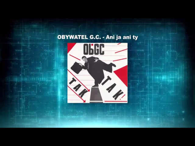 Obywatel G.C. - Ani ja, ani ty