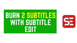 How to Permanently Add 2 Subtitles to a Video or Movie Using Subtitle Edit