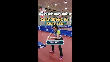 Kỹ thuật giật bóng xoáy xuống và xoáy lên trái tay trong bóng bàn| Hợp Bóng Bàn
