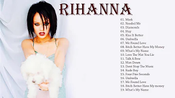 The Best Songs Of Rihanna - Rihanna Greatest Hits Full Album