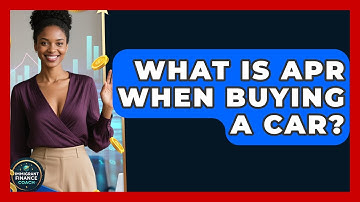 What Is APR When Buying A Car? - Immigrant Finance Coach