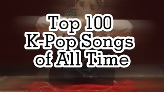 TOP-100 K-POP SONGS OF ALL TIME (ver. MelOn)