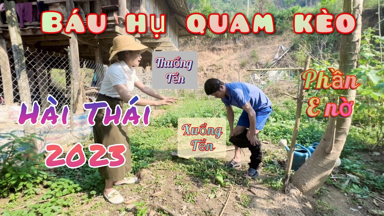 Hài Thái 2023 - Báu Hụ Quam Kèo - Không Biết Tiếng Việt Phần 4