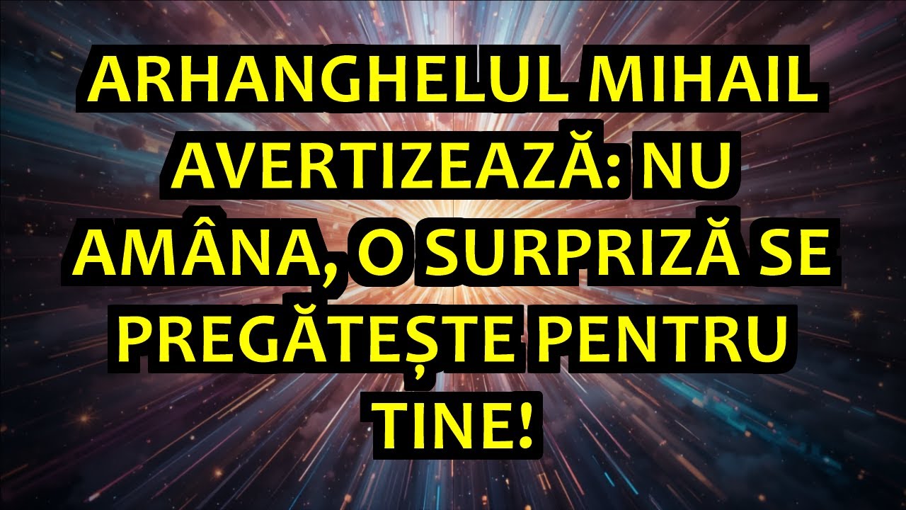 🔥 ARHANGHELUL MIHAIL AVERTIZEAZĂ: NU AMÂNA, O SURPRIZĂ SE PREGĂTEȘTE PENTRU TINE!