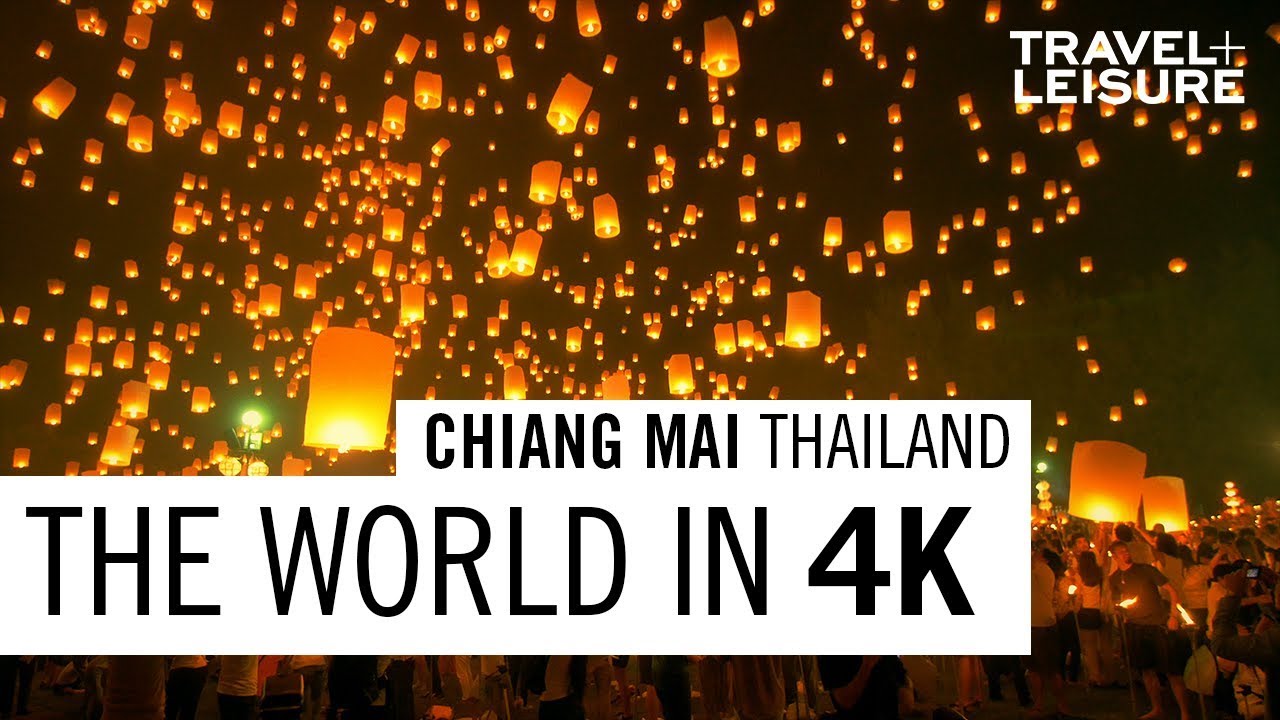 Chiang Mai, Thailand | The World in 4K | Travel + Leisure