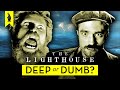 The lighthouse is it deep or dumb  wisecrack edition
