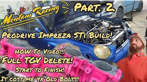 Part. 2.  Subaru Impreza STi Build!     HOW TO VIDEO! "Full TGV DELETE"!   From Start To Finish! 👍🏽