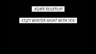 ASMR ROLEPLAY - Cozy Winter Night With You ❄️
