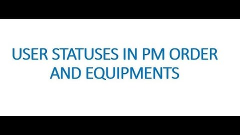 User Status in PM orders and Equipment