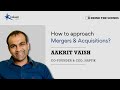 Behind the scenes  aakrit vaish haptik on approaching mergers  acquisitions