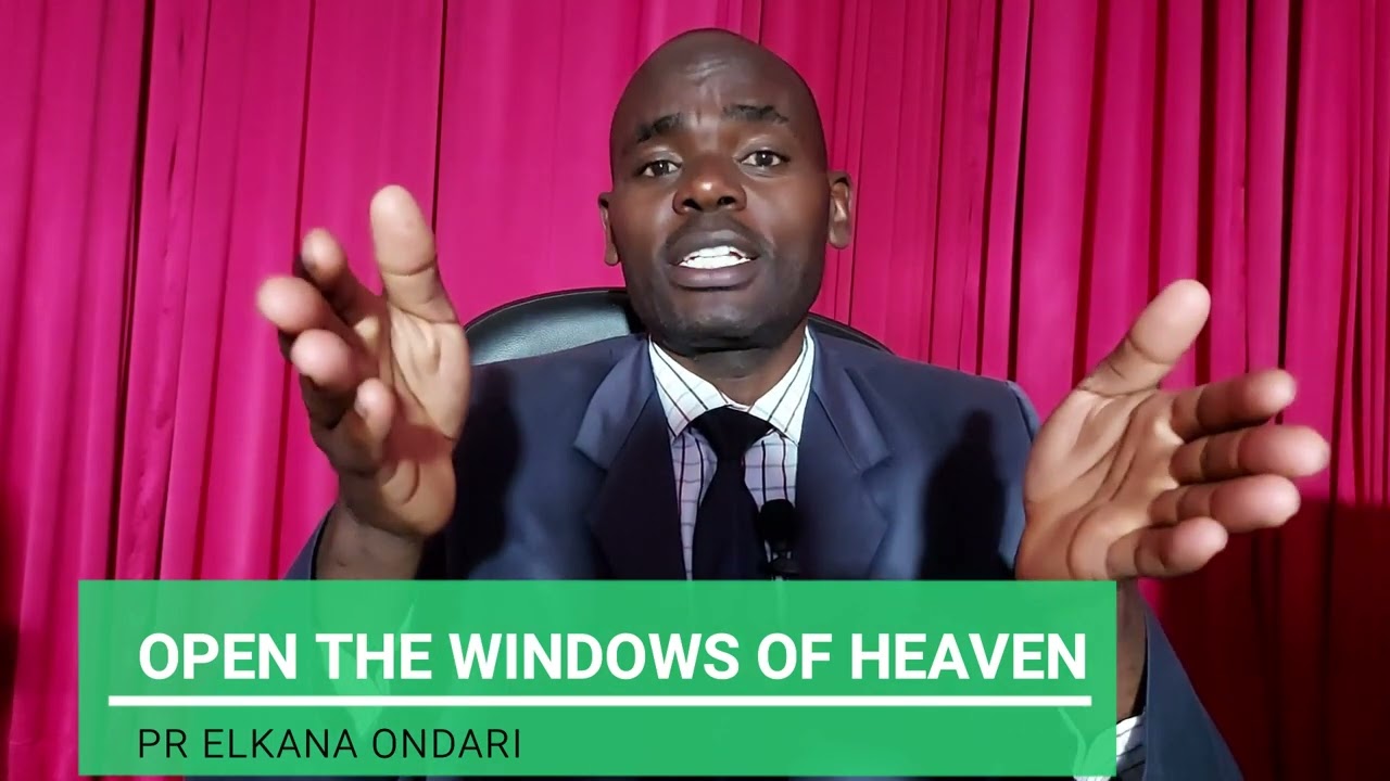OPEN WINDOWS OF HEAVEN// PR ELKANA ONDARI// HOST. DR. GECHIKO NYABWARI// APRIL 2022