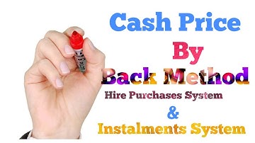 Cash back समझाइए न।  Hire Purchases System work back Method | Hire Purchases System| Semester 1|