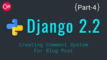 Django-2.2 Part-4 Creating Comment System For Blog Post Tutorial | By Creative web