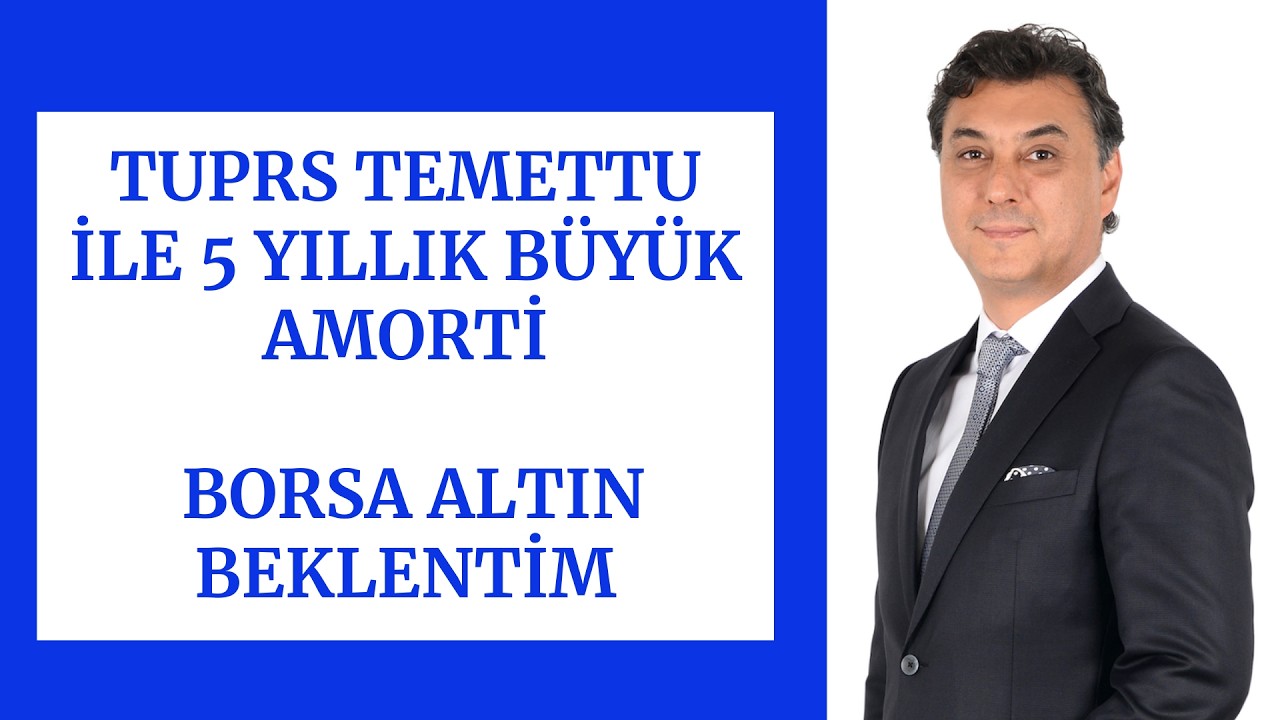 TUPRS TEMETTU İLE 5 YILLIK BÜYÜK AMORTİ | BORSA BEKLENTİM