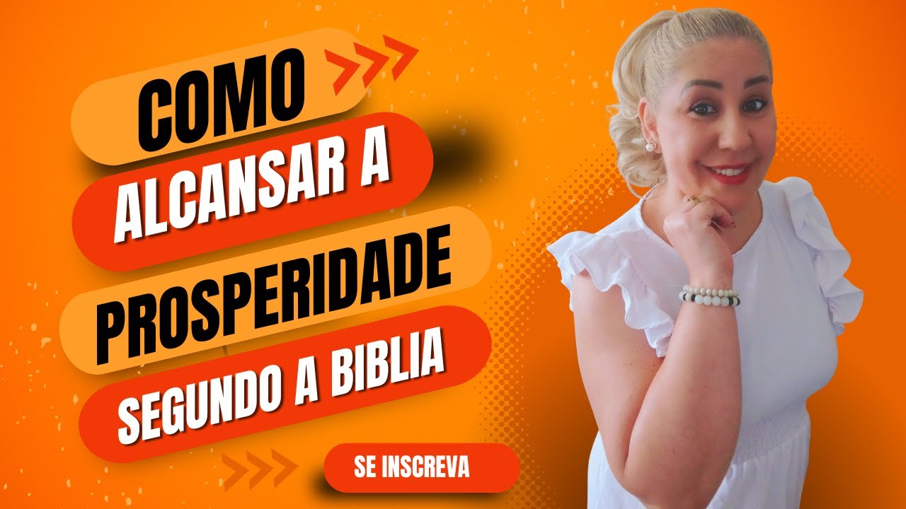 Como Alcançar a Prosperidade Segundo a Bíblia - YouTube