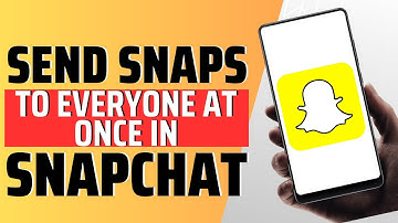 How To Send Snaps To Everyone At Once In snapchat - Full Guide
