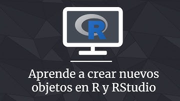 Cómo crear  variables en R y RStudio